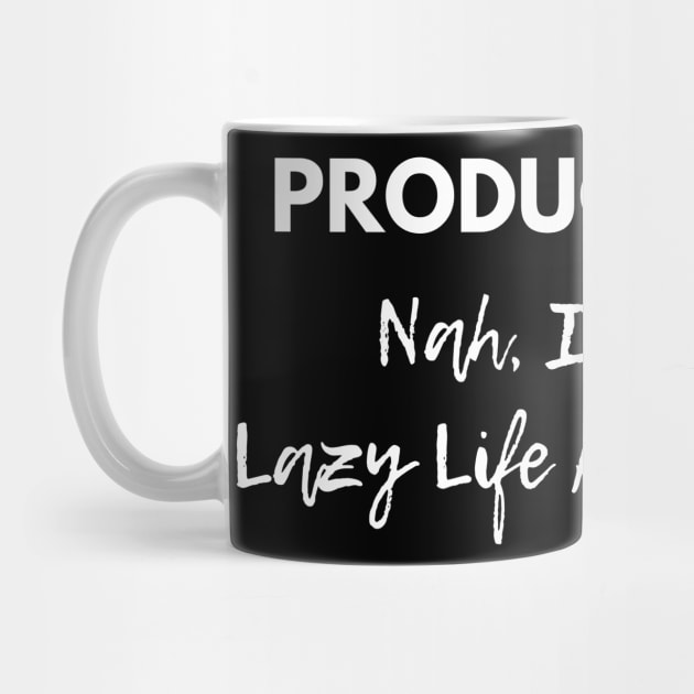 Productivity? Nah, I'll Pass: Proud Lazy Life Ambassador! by Heroic Rizz